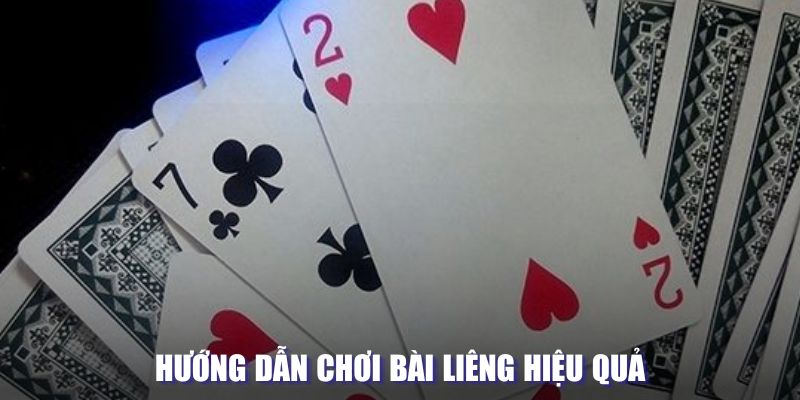 Hướng dẫn chơi bài Liêng hiệu quả