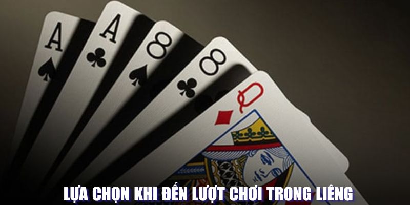 Lựa chọn khi đến lượt chơi bài Liêng