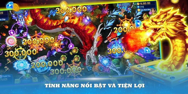 Tính năng nổi bật và tiện lợi của game bắn cá thần rồng