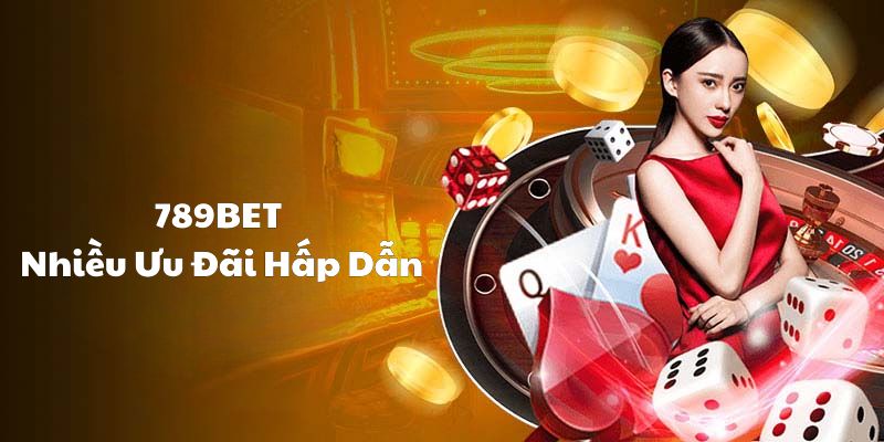 Cổng game quốc tế 789BET có nhiều ưu đãi lớn