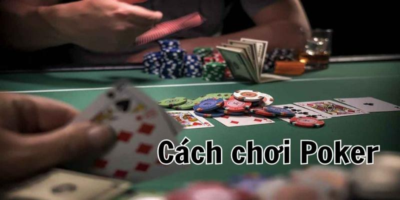 cách chơi game poker hạ đo ván đối thủ