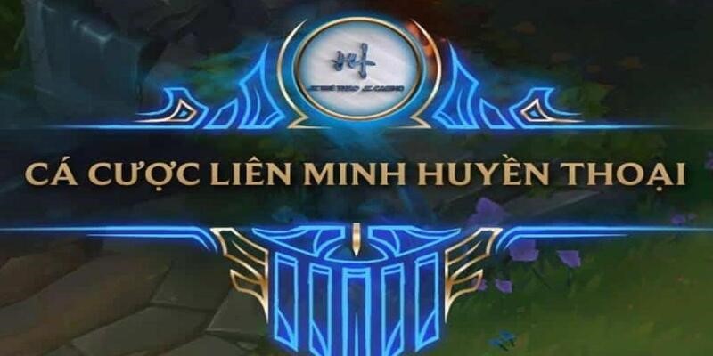 Đa dạng kèo Lol esport ngon, chỉ cần muốn là có