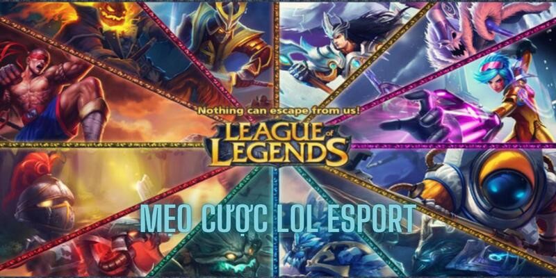 Đánh sập trận đấu nhờ những mẹo cá cược lol esport cực chất