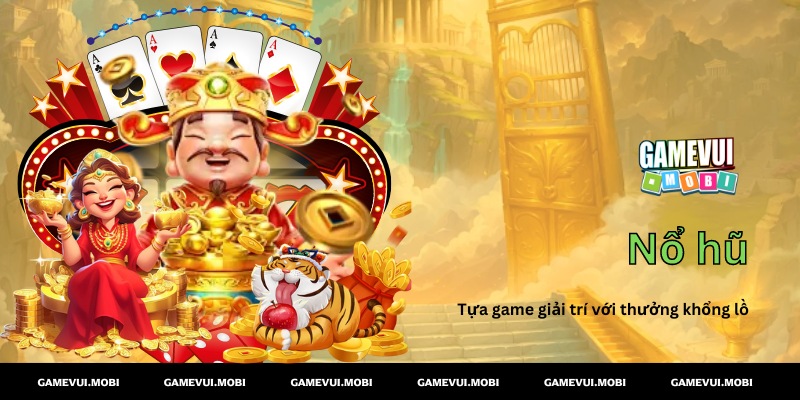 Game nổ hũ đổi thưởng mang lại nhiều quà lớn