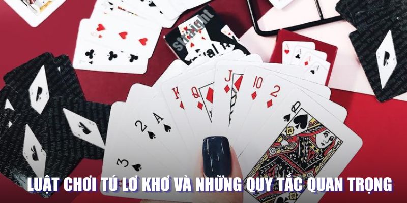 Luật chơi Tú lơ khơ và những quy tắc quan trọng