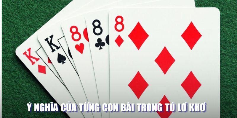 Ý nghĩa của từng con bài trong tú lơ khơ