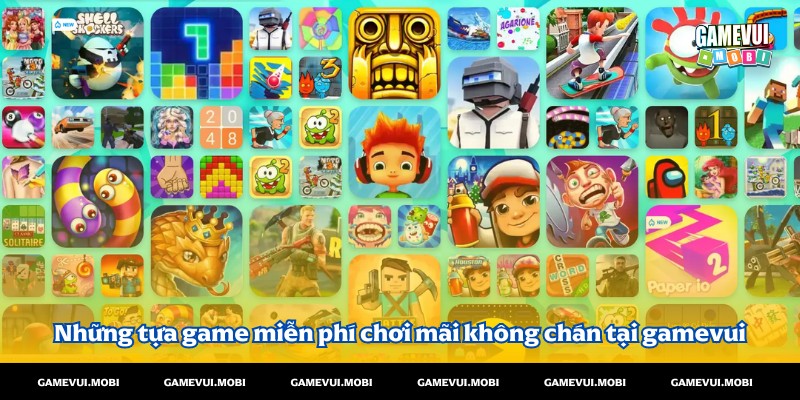 Những tựa game miễn phí chơi mãi không chán tại game vui