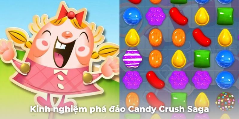 Kinh nghiệm phá đảo Candy Crush Saga cực nhanh chóng