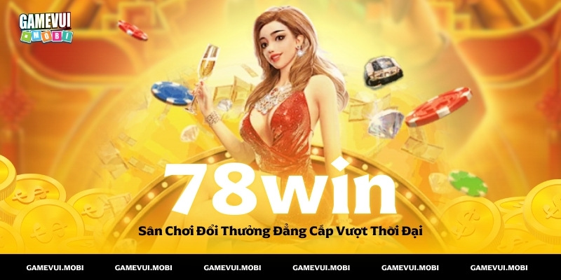 Cổng Game Quốc Tế 78win