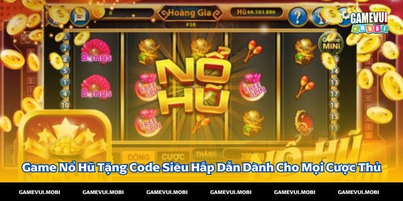 Game Nổ Hũ Tặng Code